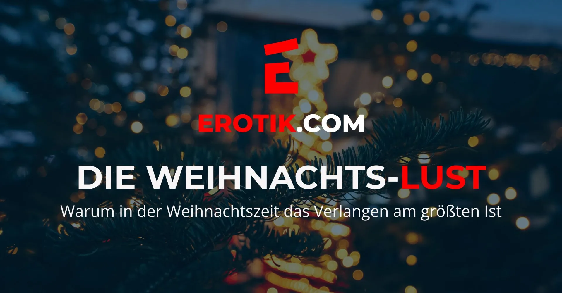 Warum an Weihnachten besonders viel Lust auf Sex herrscht