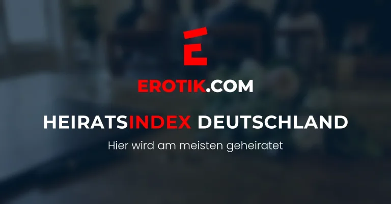 Heiratsindex Deutschland: Hier wird am meisten geheiratet – EROTIK.COM